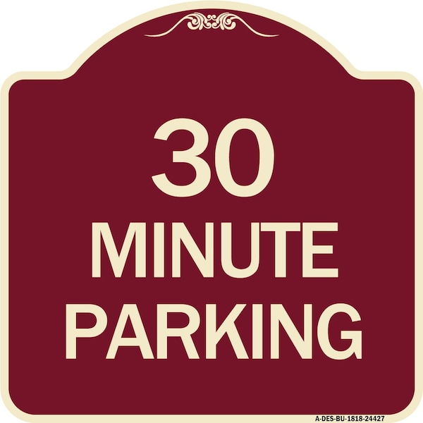 Designer Series 30 Minute Parking, Burgundy Heavy-Gauge Aluminum Sign, 18" x 18", BU-1818-24427